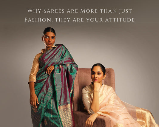 Why sarees are more than just fashion, they are  your attitude